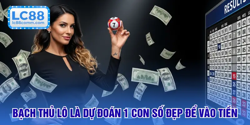 Bạch thủ lô là dự đoán 1 con số đẹp để vào tiền