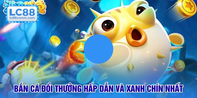 bắn cá đổi thưởng